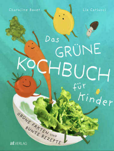 Cover "Das grüne Kochbuch für Kinder" von Charoline Bauer und Lia Carlucci