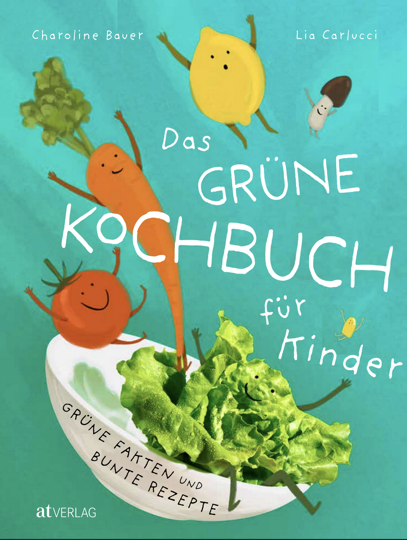 "Das grüne Kochbuch für Kinder" von Charoline Bauer und Lia Carlucci